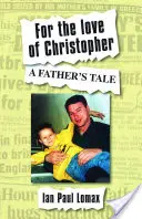 Aus Liebe zu Christopher - Die Geschichte eines Vaters - For the Love of Christopher - A Father's Tale