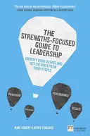 Der Stärkenorientierte Leitfaden für Führungskräfte: Erkennen Sie Ihre Talente und holen Sie das Beste aus Ihrem Team heraus - The Strengths-Focused Guide to Leadership: Identify Your Talents and Get the Most from Your Team