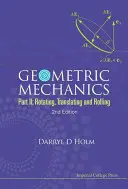 Geometrische Mechanik - Teil II: Drehen, Verschieben und Rollen (2. Auflage) - Geometric Mechanics - Part II: Rotating, Translating and Rolling (2nd Edition)