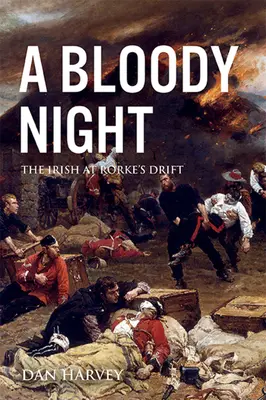 Eine blutige Nacht: Die Iren bei Rorke's Drift - A Bloody Night: The Irish at Rorke's Drift