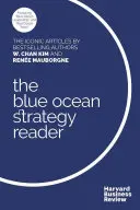 Der W. Chan Kim und Rene Mauborgne Blue Ocean Strategy Reader: Die ikonischen Artikel der Bestseller-Autoren W. Chan Kim und Rene Mauborgne - The W. Chan Kim and Rene Mauborgne Blue Ocean Strategy Reader: The Iconic Articles by Bestselling Authors W. Chan Kim and Rene Mauborgne