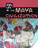 Das tägliche Leben in der Maya-Zivilisation - Daily Life in the Maya Civilization