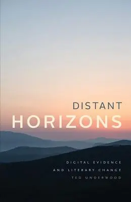 Entfernte Horizonte: Digitale Beweise und literarischer Wandel - Distant Horizons: Digital Evidence and Literary Change