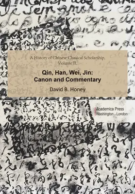 Geschichte der klassischen chinesischen Gelehrsamkeit, Band II: Qin, Han, Wei, Jin - A History of Chinese Classical Scholarship, Volume II: Qin, Han, Wei, Jin