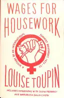 Lohn für Hausarbeit - Die Geschichte einer internationalen feministischen Bewegung, 1972-77 - Wages for Housework - A History of an International Feminist Movement, 1972-77