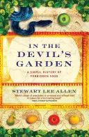 Im Garten des Teufels - Eine sündige Geschichte der verbotenen Lebensmittel - In The Devil's Garden - A Sinful History of Forbidden Food