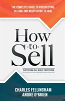 Wie man verkauft: Erfolg in einem edlen Beruf - How to Sell: Succeeding in a Noble Profession