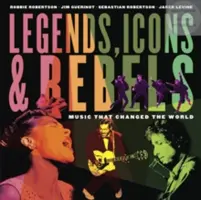 Legenden, Ikonen und Rebellen: Musik, die die Welt veränderte - Legends, Icons & Rebels: Music That Changed the World