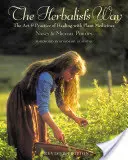 The Herbalist's Way: Die Kunst und Praxis des Heilens mit pflanzlichen Arzneimitteln - The Herbalist's Way: The Art and Practice of Healing with Plant Medicines