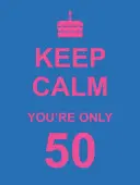 Bleib ruhig, du bist erst 50 - Keep Calm You're Only 50