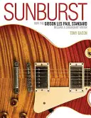 Sunburst: Wie die Gibson Les Paul Standard zu einer legendären Gitarre wurde - Sunburst: How the Gibson Les Paul Standard Became a Legendary Guitar