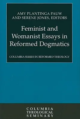Feministische und frauenwissenschaftliche Aufsätze in der reformierten Dogmatik - Feminist and Womanist Essays in Reformed Dogmatics