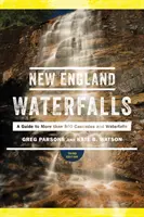 Neuengland-Wasserfälle: Ein Führer zu mehr als 500 Kaskaden und Wasserfällen - New England Waterfalls: A Guide to More Than 500 Cascades and Waterfalls