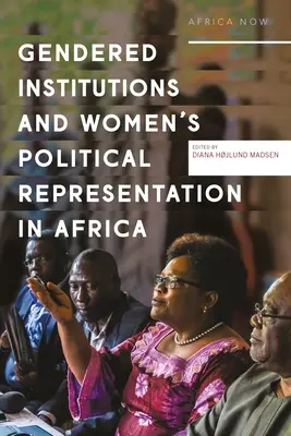 Geschlechtsspezifische Institutionen und die politische Repräsentation von Frauen in Afrika - Gendered Institutions and Women's Political Representation in Africa