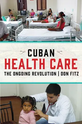 Kubanische Gesundheitsversorgung: Die andauernde Revolution - Cuban Health Care: The Ongoing Revolution