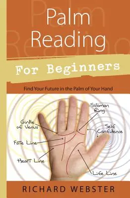 Handlesen für Anfänger: Finden Sie Ihre Zukunft in der Handfläche Ihrer Hand - Palm Reading for Beginners: Find Your Future in the Palm of Your Hand