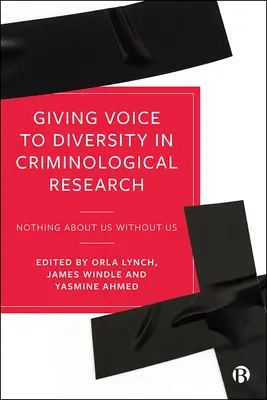 Der Vielfalt in der kriminologischen Forschung eine Stimme geben: 'Nichts über uns ohne uns' - Giving Voice to Diversity in Criminological Research: 'Nothing about Us Without Us'