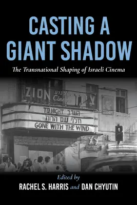 Einen riesigen Schatten werfen: Die transnationale Formung des israelischen Kinos - Casting a Giant Shadow: The Transnational Shaping of Israeli Cinema