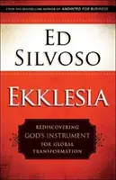 Ekklesia: Gottes Instrument für globale Transformation neu entdecken - Ekklesia: Rediscovering God's Instrument for Global Transformation