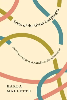 Das Leben der großen Sprachen: Arabisch und Latein im mittelalterlichen Mittelmeerraum - Lives of the Great Languages: Arabic and Latin in the Medieval Mediterranean