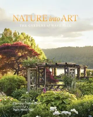 Die Natur als Kunst: Die Gärten von Wave Hill - Nature Into Art: The Gardens of Wave Hill