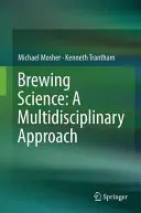 Brauereiwissenschaft: Ein multidisziplinärer Ansatz - Brewing Science: A Multidisciplinary Approach