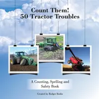 Zähle sie! 50 Traktor-Probleme: Ein Buch zum Zählen, Buchstabieren und zur Sicherheit - Count Them! 50 Tractor Troubles: A Counting, Spelling and Safety Book
