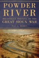 Powder River: Katastrophaler Beginn des Großen Sioux-Krieges - Powder River: Disastrous Opening of the Great Sioux War