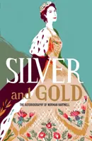 Silber und Gold: Die Autobiographie von Norman Hartnell - Silver and Gold: The Autobiography of Norman Hartnell