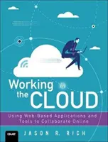 Arbeiten in der Cloud: Nutzung webbasierter Anwendungen und Tools für die Online-Zusammenarbeit - Working in the Cloud: Using Web-Based Applications and Tools to Collaborate Online