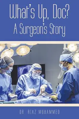 Was ist los, Doc? die Geschichte eines Chirurgen - What's Up, Doc? a Surgeon's Story