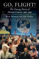 Go, Flight!: Die unbesungenen Helden der Missionskontrolle, 1965-1992 - Go, Flight!: The Unsung Heroes of Mission Control, 1965-1992