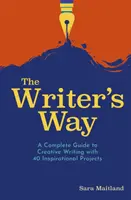 Writer's Way - Ein kompletter Leitfaden zum kreativen Schreiben mit 40 inspirierenden Projekten - Writer's Way - A Complete Guide to Creative Writing with 40 Inspirational Projects