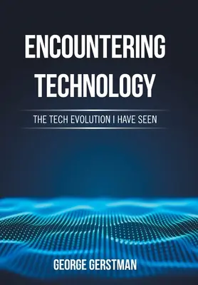 Begegnungen mit der Technologie: Die technische Entwicklung, die ich gesehen habe - Encountering Technology: The Tech Evolution I Have Seen