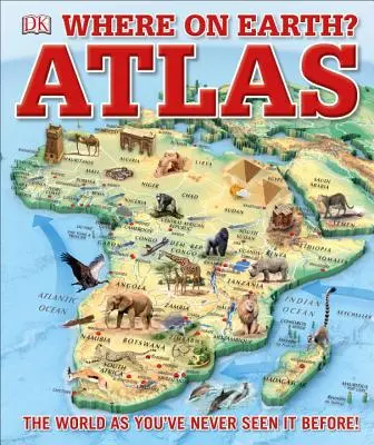 Wo auf der Erde? Atlas: Die Welt, wie du sie noch nie gesehen hast - Where on Earth? Atlas: The World as You've Never Seen It Before
