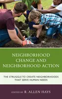 Nachbarschaftlicher Wandel und Nachbarschaftsaktionen: Der Kampf um die Schaffung von Nachbarschaften, die den menschlichen Bedürfnissen dienen - Neighborhood Change and Neighborhood Action: The Struggle to Create Neighborhoods that Serve Human Needs