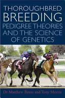 Vollblutzucht: Abstammungstheorien und die Wissenschaft der Genetik - Thoroughbred Breeding: Pedigree Theories and the Science of Genetics