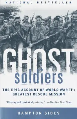 Geistersoldaten: Der epische Bericht über die größte Rettungsmission des Zweiten Weltkriegs - Ghost Soldiers: The Epic Account of World War II's Greatest Rescue Mission
