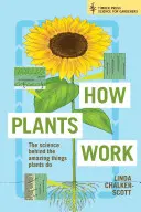 Wie Pflanzen funktionieren: Die Wissenschaft hinter den erstaunlichen Dingen, die Pflanzen tun - How Plants Work: The Science Behind the Amazing Things Plants Do