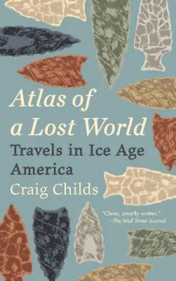 Atlas einer verlorenen Welt: Reisen durch das eiszeitliche Amerika - Atlas of a Lost World: Travels in Ice Age America