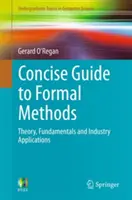 Kurzer Leitfaden für formale Methoden: Theorie, Grundlagen und industrielle Anwendungen - Concise Guide to Formal Methods: Theory, Fundamentals and Industry Applications