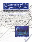 Schiffswracks auf den Kaimaninseln - Ein Tauchführer zu historischen und modernen Schiffswracks - Shipwrecks of the Cayman Islands - A Diving Guide to Historical & Modern Shipwrecks