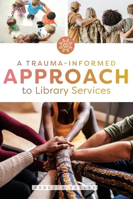 Ein traumainformierter Ansatz für Bibliotheksdienste - A Trauma-Informed Approach to Library Services