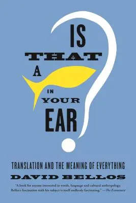 Ist das ein Fisch in deinem Ohr? Übersetzung und die Bedeutung von allem - Is That a Fish in Your Ear?: Translation and the Meaning of Everything