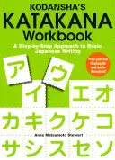 Kodansha's Katakana Arbeitsbuch: Eine schrittweise Annäherung an die Grundlagen der japanischen Schrift - Kodansha's Katakana Workbook: A Step-By-Step Approach to Basic Japanese Writing