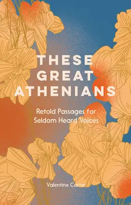 These Great Athenians - Nacherzählte Passagen für selten gehörte Stimmen - These Great Athenians - Retold Passages for Seldom Heard Voices