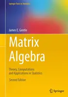 Matrix-Algebra: Theorie, Berechnungen und Anwendungen in der Statistik - Matrix Algebra: Theory, Computations and Applications in Statistics