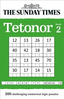 The Sunday Times Tetonor Buch 2: 200 herausfordernde numerische Logikrätsel - The Sunday Times Tetonor Book 2: 200 Challenging Numerical Logic Puzzles