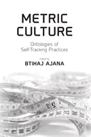 Metrische Kultur: Ontologien der Selbstüberwachungspraktiken - Metric Culture: Ontologies of Self-Tracking Practices