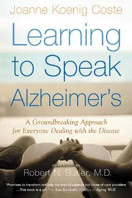 Sprechen lernen bei Alzheimer: Ein bahnbrechender Ansatz für alle, die mit der Krankheit zu tun haben - Learning to Speak Alzheimer's: A Groundbreaking Approach for Everyone Dealing with the Disease